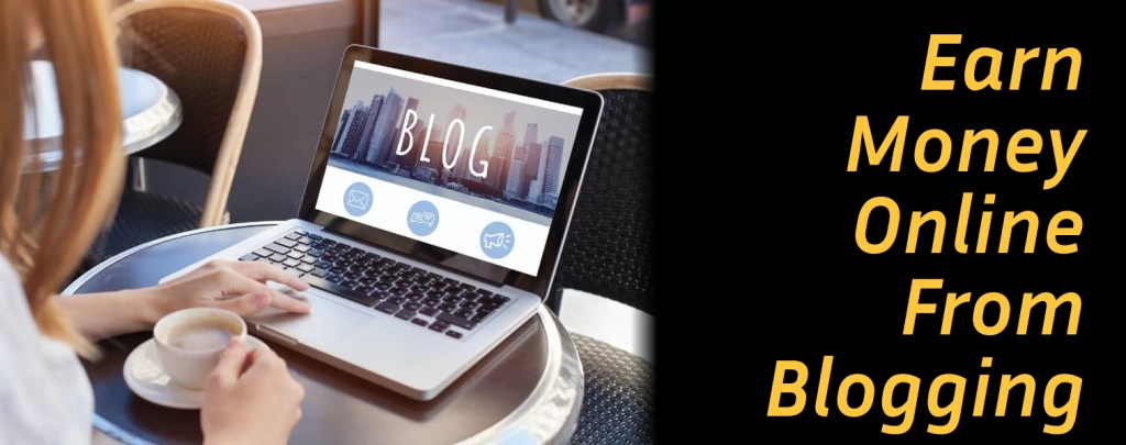 Earn Money Online From Blogging